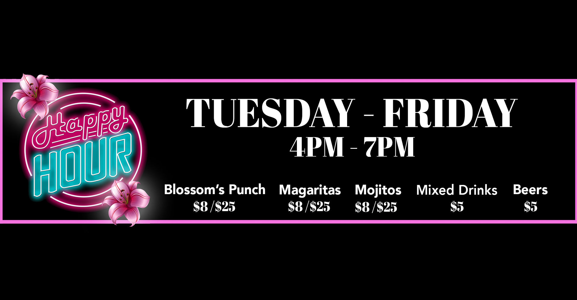 Happy Hour Tuesday–Friday 4 PM–7 PM — Blossom’s Punch, margaritas, mojitos, mixed drinks, and beers.